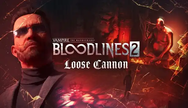 Vampire: The Masquerade - Bloodlines 2 -  Loose Cannon